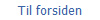 Til forsiden